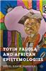 Toyin Falola and African Epistemologies