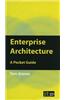 Enterprise Architecture: A Pocket Guide