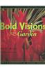 Bold Visions for the Garden: Basics, Magic & Inspiration