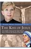 The Kiss of Jesus: How Mother Teresa and the Saints Helped Me to Discover the Beauty of the Cross
