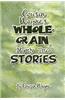 Cousin Wayne's Whole-Grain, Mostly True Stories