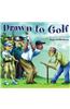 Drawn to Golf