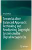 Toward a More Balanced Approach: Rethinking and Readjusting Copyright Systems in the Digital Network Era