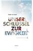 Unser Schlussel Zur Ewigkeit