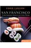 Food Lovers' Guide to San Francisco: The Best Restaurants, Markets & Local Culinary Offerings