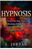 Hypnosis: Powerful and Fast Working Hypnosis Techniques to Hypnotize Anyone Now !