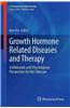 Growth Hormone Related Diseases and Therapy: A Molecular and Physiological Perspective for the Clinician