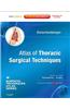 Atlas of Thoracic Surgical Techniques: (A Volume in the Surgical Techniques Atlas Series) (Expert Consult - Online and Print)