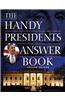 The Handy Presidents Answer Book