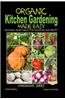 Organic Kitchen Gardening Made Easy - Growing Vegetables for Pleasure and Profit