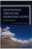 Water Resource Conflicts and International Security: A Global Perspective