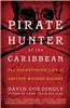Pirate Hunter of the Caribbean:: The Adventurous Life of Captain Woodes Rogers