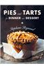 Pies and Tarts for Dinner and Dessert