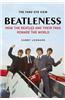 Beatleness: How the Beatles and Their Fans Remade the World