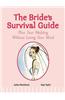 The Bride's Survival Guide: Plan Your Wedding without Losing Your Mind