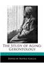 The Study of Aging: Gerontology