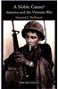 A Noble Cause?: America and the Vietnam War