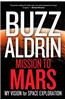 Mission to Mars: My Vision for Space Exploration