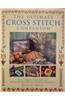 The Ultimate Cross Stitch Companion: An Encyclopedia of Techniques and Inspirational Ideas with Over 150 Step-by-step Projects