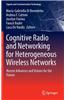 Cognitive Radio and Networking for Heterogeneous Wireless Networks