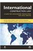 International Construction Law: A Guide for Cross-Border Transactions and Legal Disputes