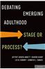 Debating Emerging Adulthood: Stage or Process?