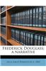 Frederick Douglass; A Narrative