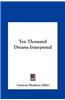 Ten Thousand Dreams Interpreted