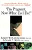 I'm Pregnant, Now What Do I Do?