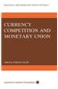 Currency Competition and Monetary Union