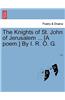 Knights of St. John of Jerusalem ... [A Poem.] by I. R. O. G.