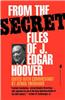 From the Secret Files of J.Edgar Hoover