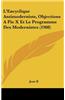 L'Encyclique Antimoderniste, Objections a Pie X Et Le Programme Des Modernistes (1908)