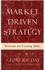 Market Driven Strategy: Processes for Creating Value