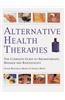 Alternative Health Therapies: The Complete Guide to Aromatherapy, Reflexology and Massage