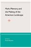 Myth, Memory, and the Making of the American Landscape