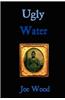 Ugly Water