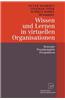 Wissen und Lernen in virtuellen Organisationen