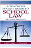 Teacher's Pocket Guide to School Law