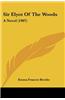 Sir Elyot of the Woods: A Novel (1907)