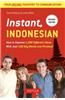 Instant Indonesian: How to Express 1,000 Different Ideas with Just 100 Key Words and Phrases! (Indonesian Phrasebook & Dictionary)