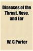 Diseases of the Throat, Nose, and Ear