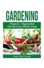 Gardening: Organic Vegetable Gardening Made Easy