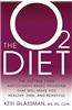 The O2 Diet: The Cutting Edge Antioxidant-Based Program That Will Make You Healthy, Thin, and Beautiful
