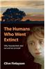 The Humans Who Went Extinct: Why Neanderthals Died Out and We Survived