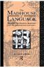 The Madhouse of Language: Writing and Reading Madness in the Eighteenth Century