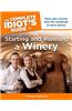 The Complete Idiot's Guide to Starting and Running a Winery