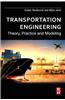 Transportation Engineering: Theory, Practice and Modeling