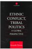Ethnic Conflict, Tribal Politics: A Global Perspective