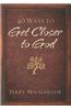 40 Ways to Get Closer to God